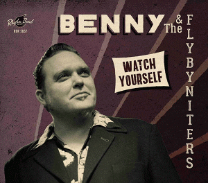 Benny and the flybyniters "Watch Yourself" Albumcover